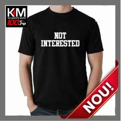 Tricou KM Personalizat NOT INTERESTED - cod:  TRICOU-KM-059 ManiaStiker