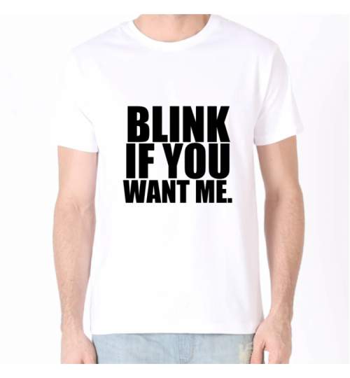 Tricou Personalizat - Blink if you want me ManiaStiker