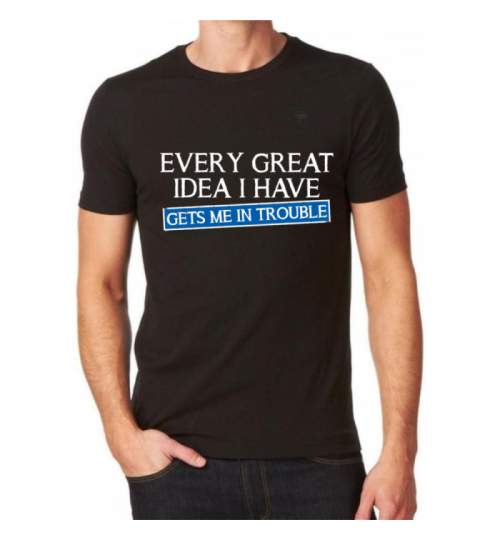 Tricou Personalizat - Every great idea ManiaStiker