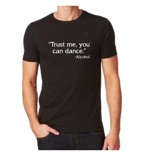 Tricou Personalizat - Trust me you can dance ManiaStiker